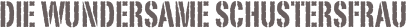 die wundersame Schustersfrau